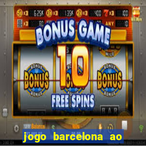 jogo barcelona ao vivo futemax